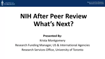 NIH After Peer Review  Whats Next?  Presented By:  Krista Montgomery  Research Funding Manager,