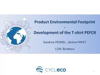 Product Environmental Footprint  -  Development of the T-shirt PEFCR  Sandrine PESNEL, Jrme