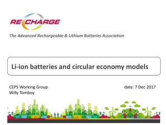 Li-ion batteries and circular economy models  CEPS Working Group  date: 7 Dec 2017  Willy Tomboy