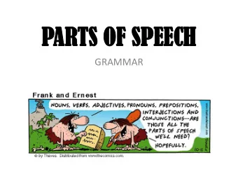 PARTS OF  ARTS OF SPE  SPEECH  ECH  GRAMMAR  8 P  8 PART  ARTS  S OF SP  OF SPEECH  EECH  1) Noun