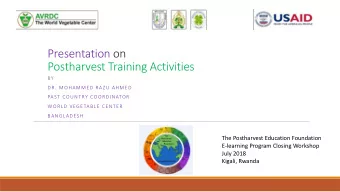 Presentation on  Postharvest Training Activities  BY  DR. MOHAMMED RAZU AHMED  PAST COUNTRY