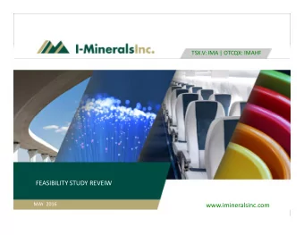 FEASIBILITY STUDY REVEIW  MAY  2016  www.imineralsinc.com  OTCQX: IMAHF  TSX.V: IMA  Forward