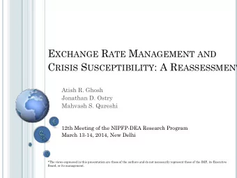 E XCHANGE R ATE M ANAGEMENT AND C RISIS S USCEPTIBILITY : A R EASSESSMENT  Atish R. Ghosh  Jonathan
