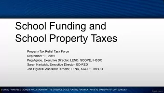 School Funding and  School Property Taxes  Property Tax Relief Task Force  September 19, 2019  Peg
