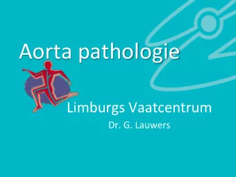 Aorta  pathologie    Limburgs  Vaatcentrum    Dr.  G.  Lauwers    1