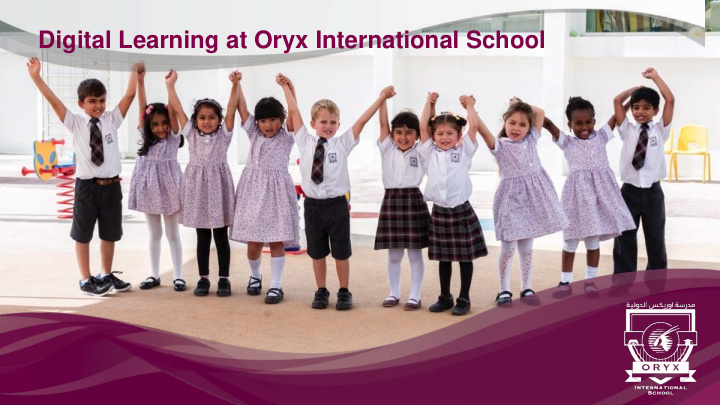 digital learning at oryx international school meet our