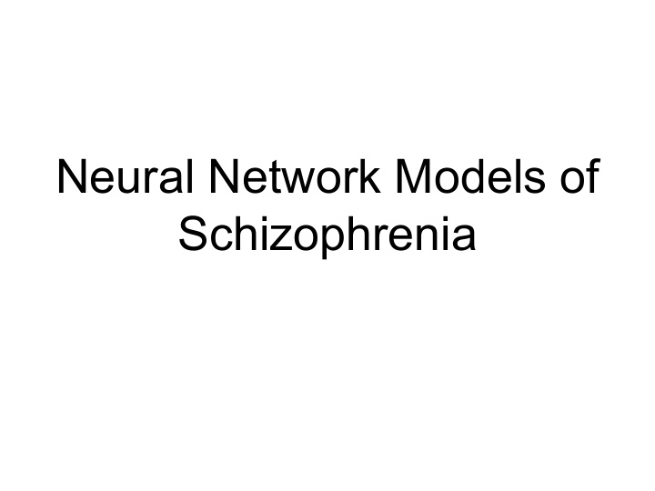 neural network models of schizophrenia schizophrenia