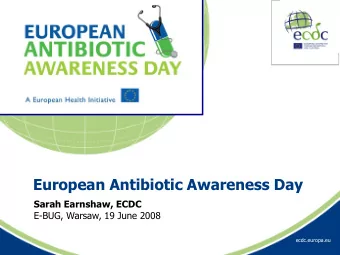European Antibiotic Awareness Day  Sarah Earnshaw, ECDC  E-BUG, Warsaw, 19 June 2008
