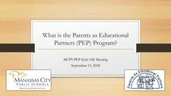 Partners (PEP) Program?  MCPS PEP Kick Off Meeting  September 13, 2018  What is PEP?  The PEP