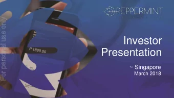 Investor  Presentation  ~ Singapore March 2018  Disclaimer  For personal use only  This
