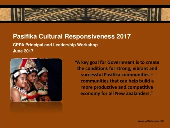 Pasifika Cultural Responsiveness 2017  CPPA Principal and Leadership Workshop  June 2017  A key
