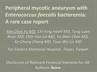 Peripheral mycotic aneurysm with Enterococcus faecalis bacteremia:  A rare case report  Yen-Chen Yu