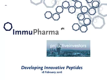 Developing Innovative Peptides  18 February 2016  Disclaimer  This presentation contains certain