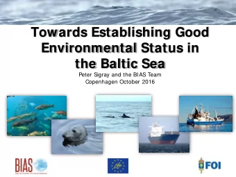 Towards Establishing Good  Environmental Status in  the Baltic Sea  Peter Sigray and the BIAS Team
