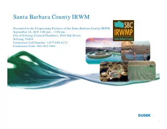 Santa Barbara County IRWM  Presented to the Cooperating Partners of the Santa Barbara County IRWM