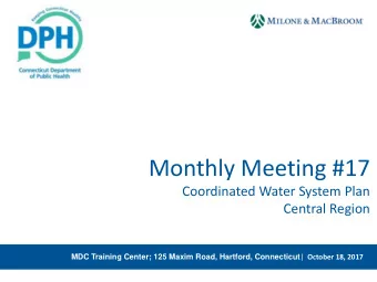 Monthly Meeting #17  Coordinated Water System Plan  Central Region MDC Training Center; 125 Maxim