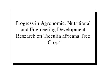 Progress in Agronomic, Nutritional  and Engineering Development  Research on Treculia africana Tree