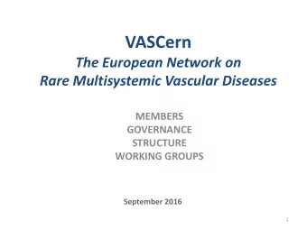 VASCern  The European Network on  Rare Multisystemic Vascular Diseases  MEMBERS  GOVERNANCE