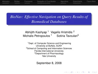 BioNav: Effective Navigation on Query Results of  Biomedical Databases Abhijith Kashyap 1 Vagelis