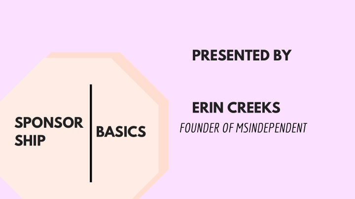 presented by erin creeks sponsor founder of msindependent