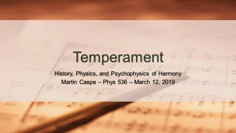 Temperament  History, Physics, and Psychophysics of Harmony Martin Caspe  Phys 536  March 12,