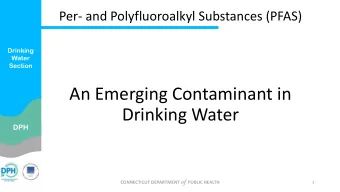 An Emerging Contaminant in  Drinking Water  DPH CONNECTICUT DEPARTMENT of PUBLIC HEALTH  1