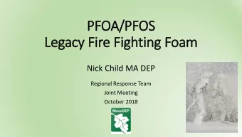 PFOA  OA/PFOS  Legacy F  cy Fire F  Figh  ghti  ting Foa  oam  Nick Child MA DEP  Regional Response