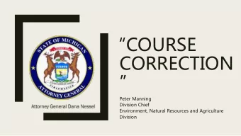 COURSE  CORRECTION    Peter Manning  Division Chief  Environment, Natural Resources and