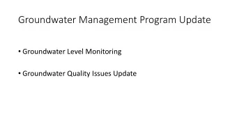 Groundwater Management Program Update  Groundwater Level Monitoring  Groundwater Quality