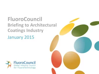 FluoroCouncil  Briefing to Architectural  Coatings Industry  January 2015  Architectural Coatings