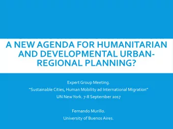 MIGRANTS &amp; RAPID URBANIZATION:  A NEW AGENDA FOR HUMANITARIAN  AND DEVELOPMENTAL URBAN-