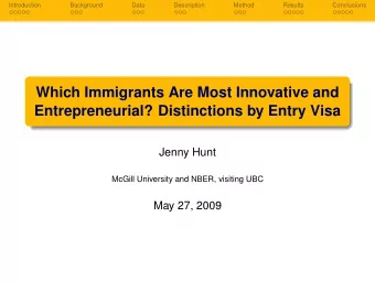 Which Immigrants Are Most Innovative and  Entrepreneurial? Distinctions by Entry Visa  Jenny Hunt