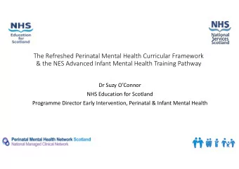 The Refreshed Perinatal Mental Health Curricular Framework  &amp; the NES Advanced Infant Mental