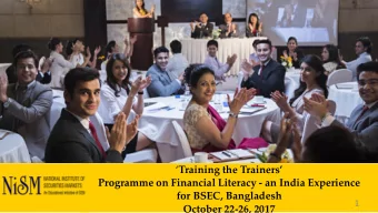 Programme on Financial Literacy - an India Experience  for BSEC, Bangladesh  1  October 22-26, 2017