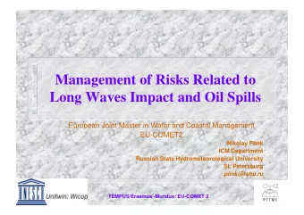 Management of Risks Related to  Long Waves Impact and Oil Spills  European Joint Master in Water