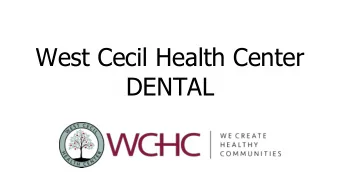 West Cecil Health Center  DENTAL  WCHC - Who We Are    Federally Qualified Health Center that