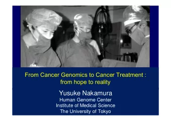 Yusuke Nakamura  Human Genome Center  Institute of Medical Science  The University of Tokyo