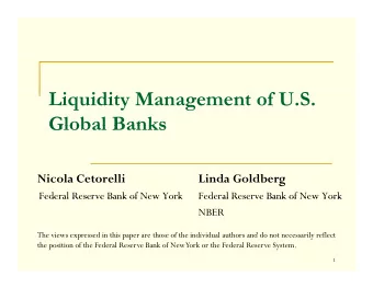 Liquidity Management of U.S.  Global Banks  Global Banks  Nicola Cetorelli  Linda Goldberg  Federal