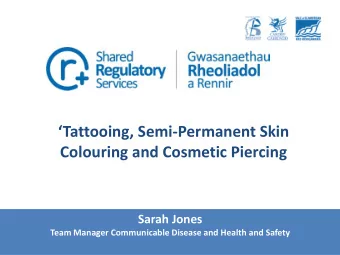 Tattooing, Semi -Permanent Skin  Colouring and Cosmetic Piercing  Sarah Jones  Team Manager