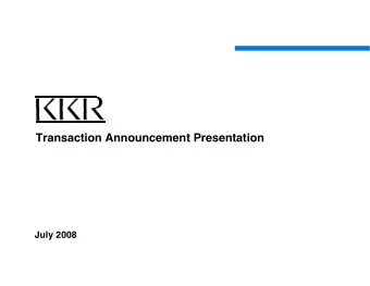 Transaction Announcement Presentation  July 2008  Summary of Transaction  !  Acquisition by