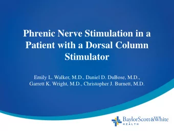 Patient with a Dorsal Column Stimulator  Emily L. Walker, M.D., Daniel D. DuBose, M.D.,  Garrett K.