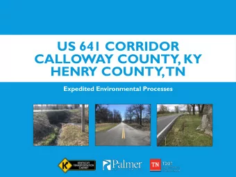 US 641 CORRIDOR  CALLOWAY COUNTY, KY  HENRY COUNTY, TN  Expedited Environmental Processes  PROJECT