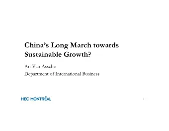 Chinas Long March towards  Sustainable Growth?  Ari Van Assche  Department of International