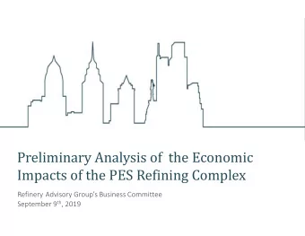 Preliminary Analysis of  the Economic  Impacts of the PES Refining Complex Refinery Advisory