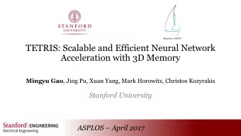 Acceleration with 3D Memory Mingyu Gao , Jing Pu, Xuan Yang, Mark Horowitz, Christos Kozyrakis