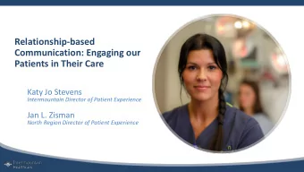 Relationship-based  Communication: Engaging our  Patients in Their Care  Katy Jo Stevens