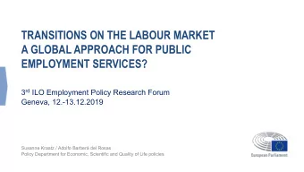 TRANSITIONS ON THE LABOUR MARKET  A GLOBAL APPROACH FOR PUBLIC  EMPLOYMENT SERVICES? 3 rd ILO