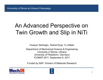 An Advanced Perspective on  Twin Growth and Slip in NiTi Huseyin Sehitoglu, Tawhid Ezaz, H.J.Maier