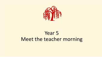 Year 5  Meet the teacher morning  Behaviour system  As much as possible we are positive in