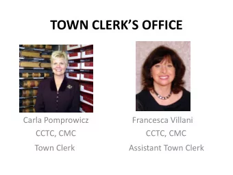 TOWN CLERKS OFFICE  Carla Pomprowicz                     Francesca Villani  CCTC, CMC  CCTC, CMC
